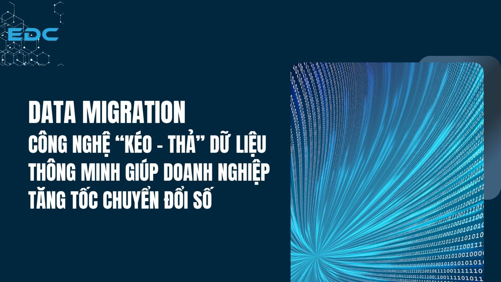 Data Migration: Công nghệ “kéo – thả” dữ liệu thông minh giúp doanh nghiệp tăng tốc chuyển đổi số
