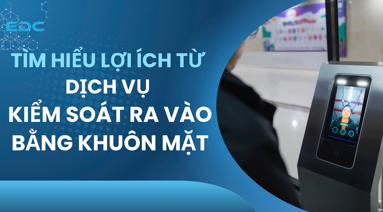 Dịch vụ kiểm soát ra vào bằng khuôn mặt và lợi ích