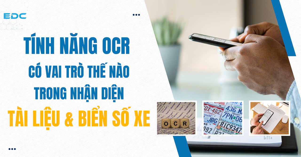 Tính năng OCR có vai trò thế nào trong nhận diện tài liệu và biển số xe