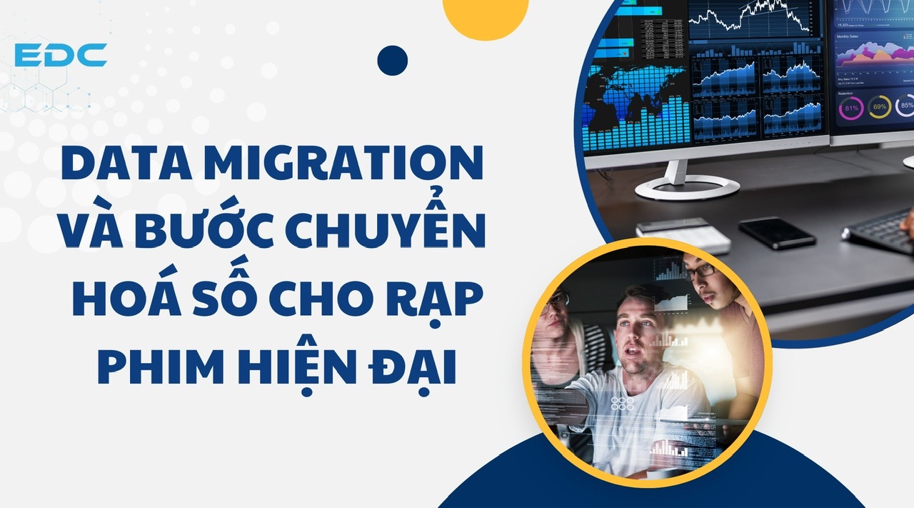 Data Migration và bước chuyển hóa số cho rạp phim hiện đại