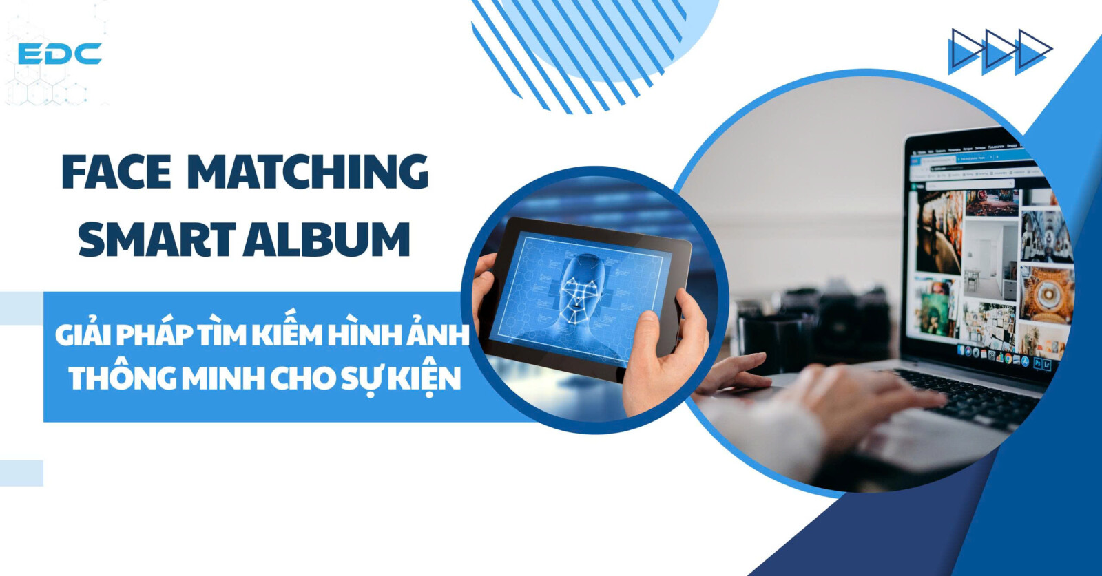 Face Matching Smart Album - Giải pháp tìm kiếm hình ảnh thông minh cho sự kiện
