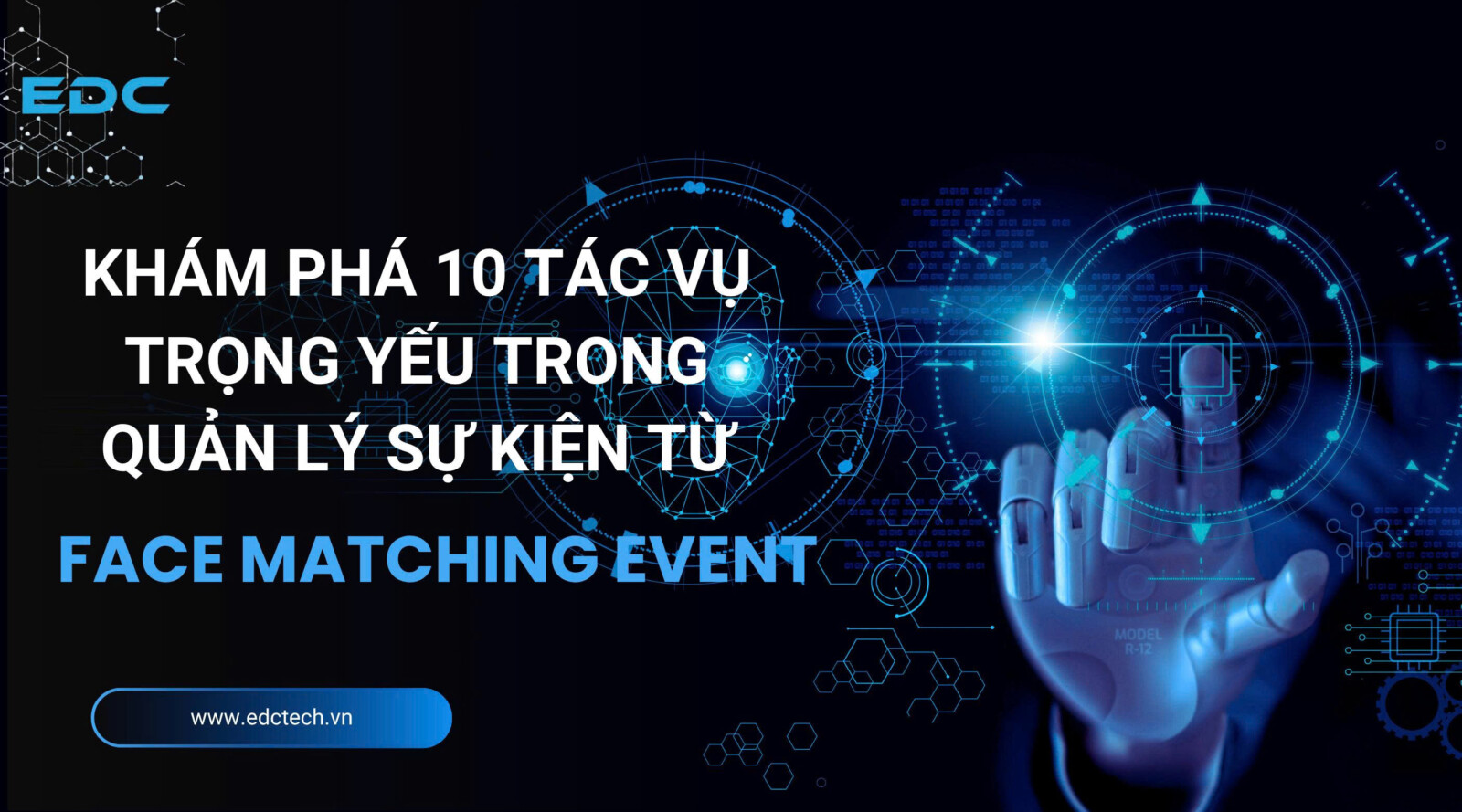 Khám phá 10 tác vụ trọng yếu trong tổ chức sự kiện được tự động hóa từ Face Matching Event